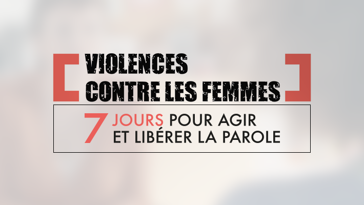 Violences contre les femmes : 7 jours pour agir et libérer la parole